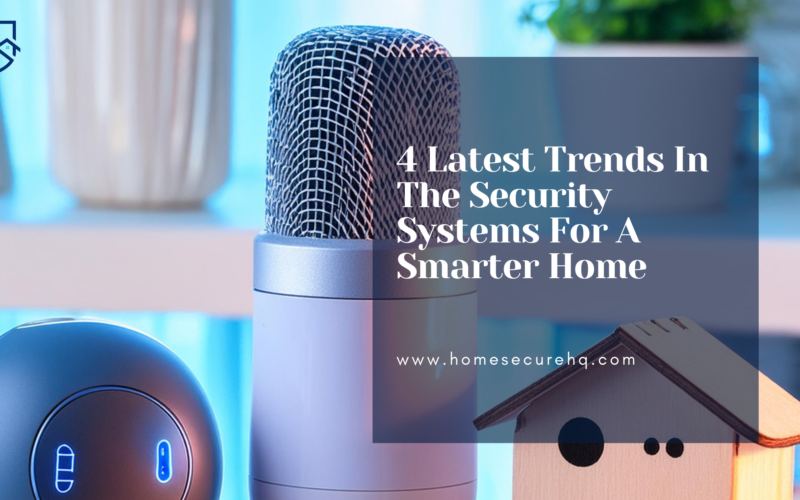 Latest trends in the security system for a smarter home