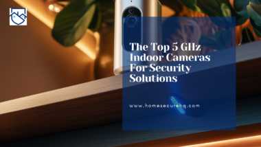 The Top 5GHZ Indoor Camera For Security Solutions