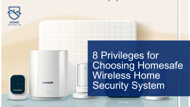 8 Privileges for Choosing Homesafe Wireless Home Security System