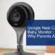 Google Nest Cam as a Baby Monitor: Here’s Why Parents Are Loving It