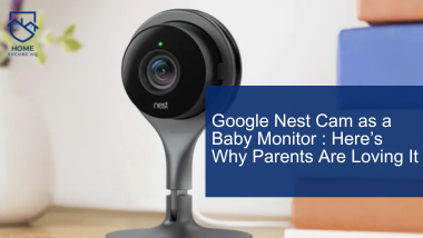 Google Nest Cam as a Baby Monitor: Here’s Why Parents Are Loving It