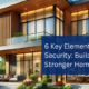 6 Key Elements of Security: Build a Stronger Home Defense